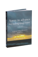 Raincoast Books Sorry in Advance for Making Things Weird: A Disappointing Affirmations Collection