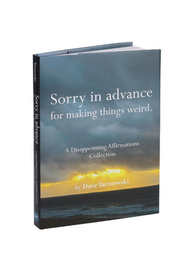 Raincoast Books Sorry in Advance for Making Things Weird: A Disappointing Affirmations Collection