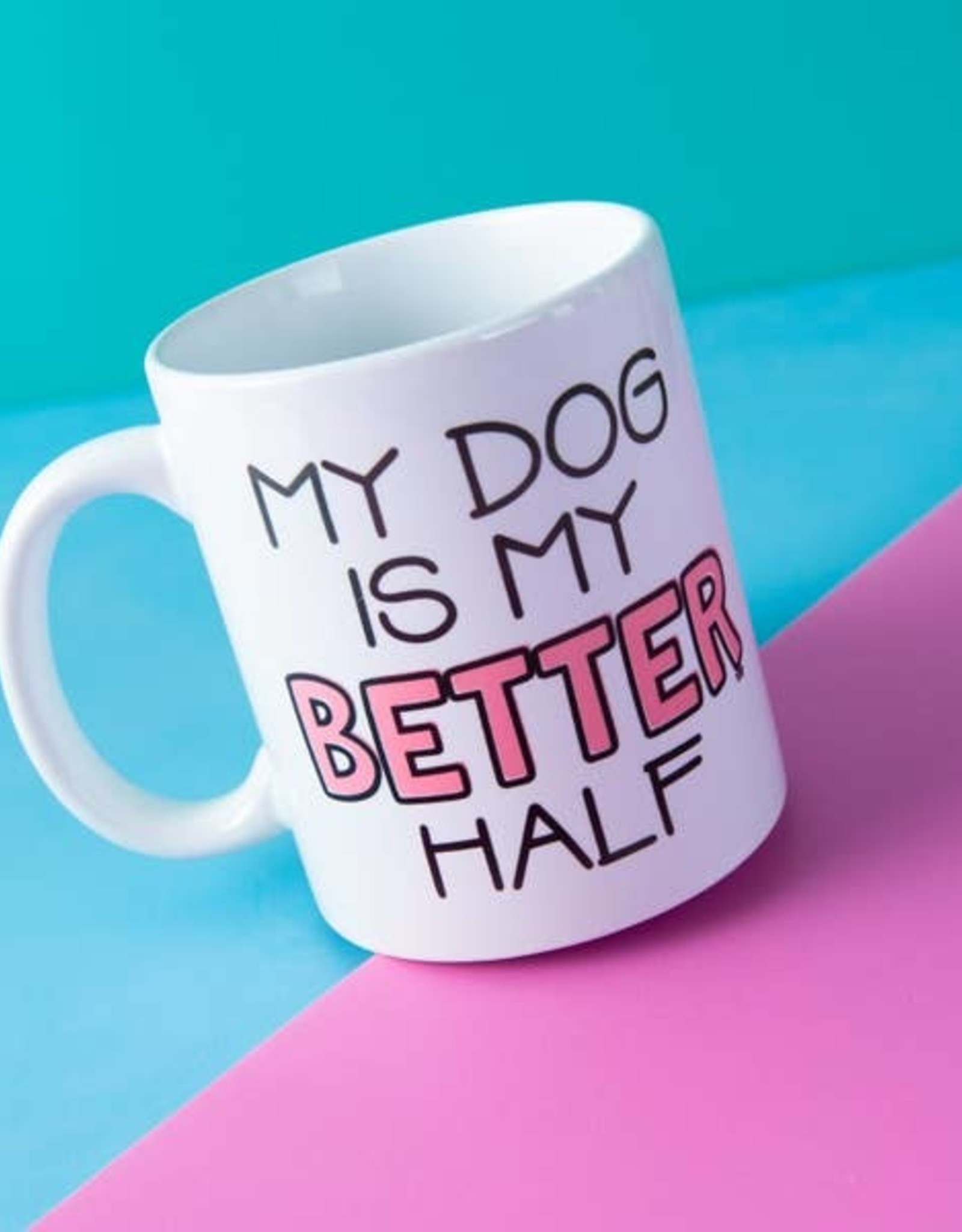 My Dog is My Better Half 11 oz. Mug