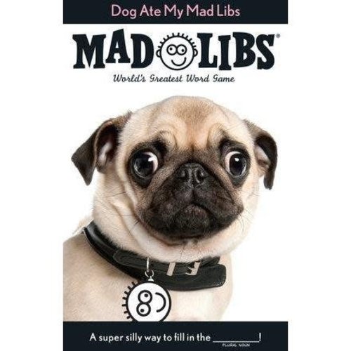 Dog Ate My Mad Libs Dog Ate My Mad Libs