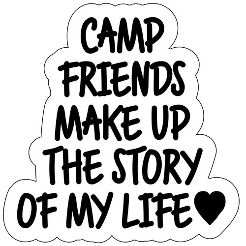 Camp Friends Make Up the Story of my Life Sticker Quote Camp Friends Make Up the Story of my Life Sticker Quote