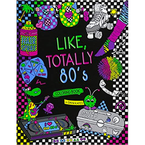 Like Totally 80s Coloring Book Like Totally 80s Coloring Book