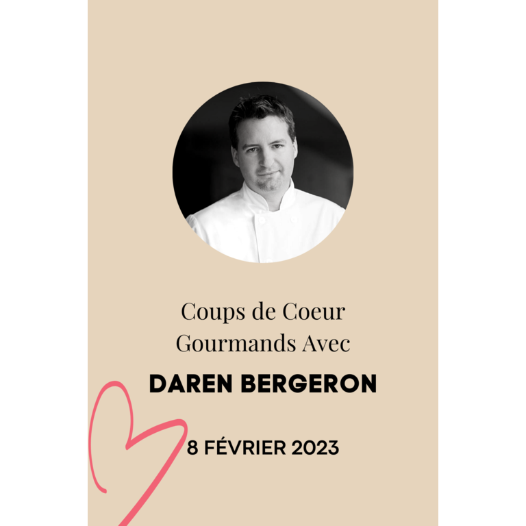 Daren Bergeron Coups de Coeur Gourmands avec Daren Bergeron - 8 Février