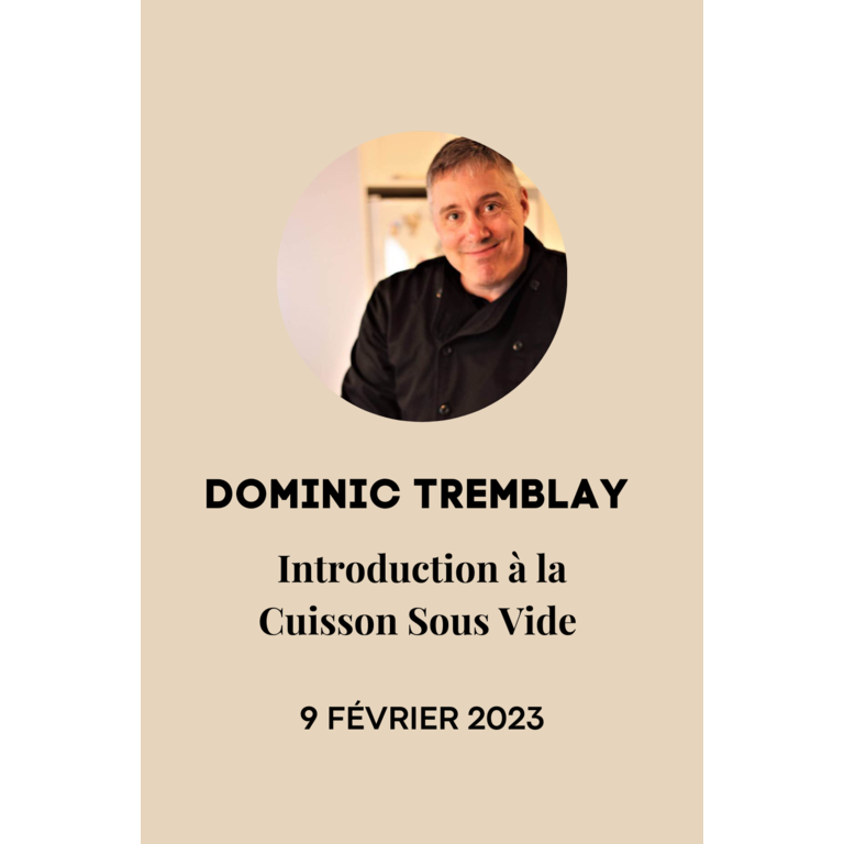 Dominic Tremblay Dominic Tremblay - Introduction à la Cuisson Sous Vide 1.0 - 9 Février
