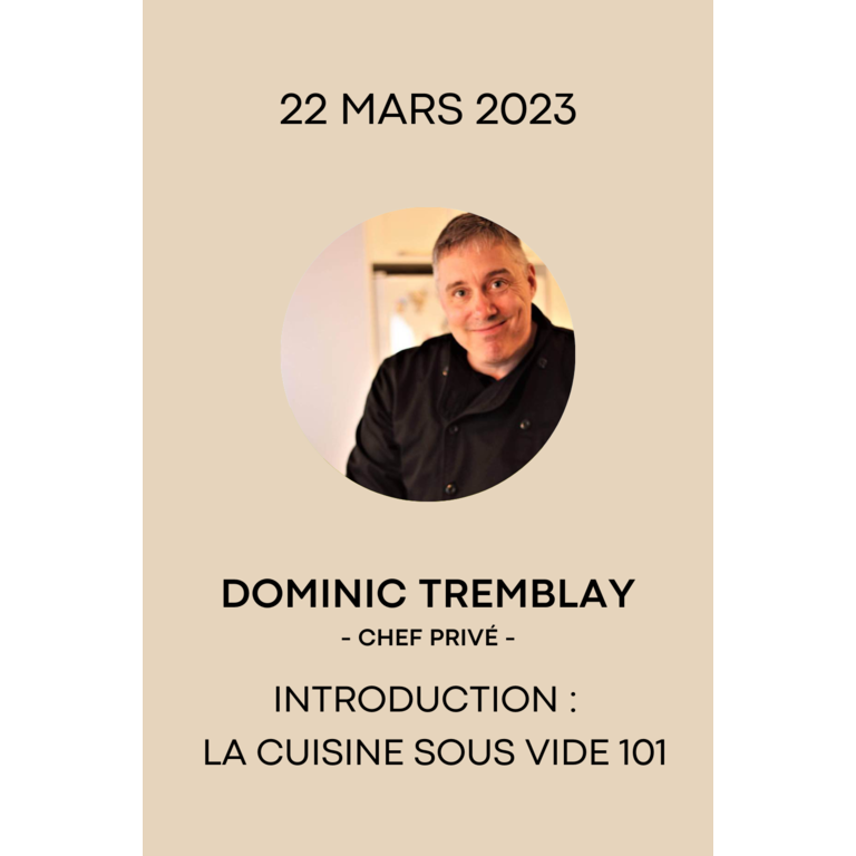 Dominic Tremblay Dominic Tremblay - Introduction à la Cuisson Sous Vide 1.0 - 22 Mars