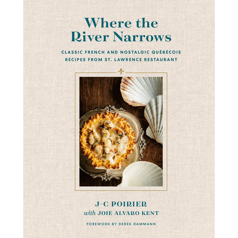 Raincoast (RDG) Where the River Narrows (signed) - Classic French & Nostalgic Quebecois Recipes From St. Lawrence Restaurant