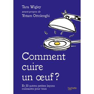 ADP Tara Wigley / Avant-Propos Yotam Ottolenghi - Comment Cuire un Oeuf  ?