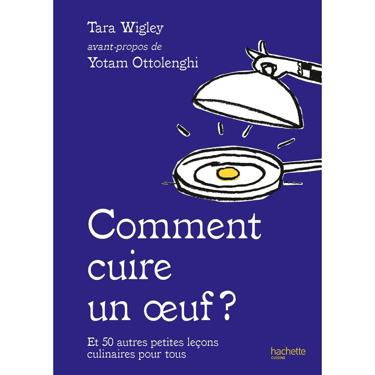 ADP Tara Wigley / Avant-Propos Yotam Ottolenghi - Comment Cuire un Oeuf  ? (FR)