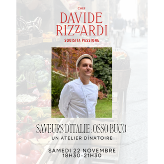 Davide Rizzardi Chef Davide Rizzardi - Atelier Dînatoire : Saveurs d'Italie / Osso Buco - 22 Novembre