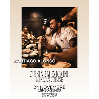 Santiago Alonso Santiago Alonso - Cuisine Contemporaine Mexicaine - 24 Novembre
