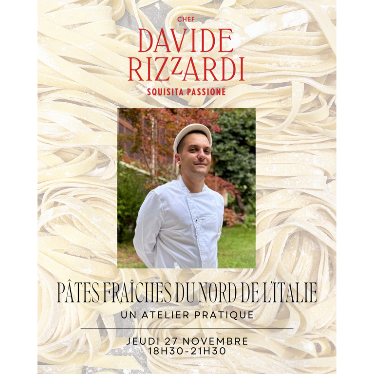 Davide Rizzardi Chef Davide Rizzardi - Atelier Dînatoire : Les Pâtes Fraîches du Nord de L'Italie - 27 Novembre