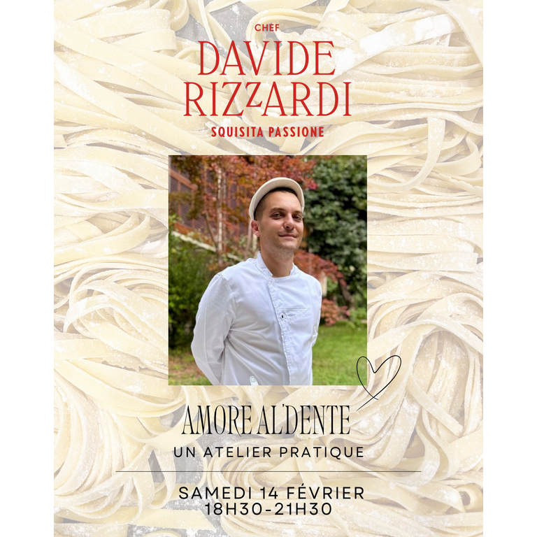 Davide Rizzardi Chef Davide Rizzardi - Menu de Saint-Valentin "Amore Al Dente"- 14 Février