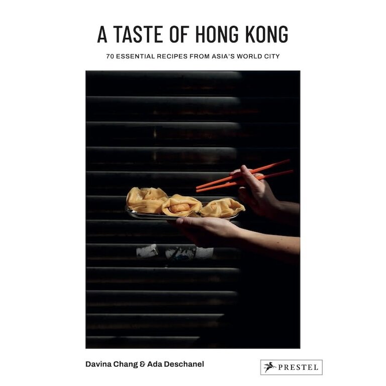 Penguin Davina Chang and Ada Deschanel - A Taste of Hong Kong 70 Essential Recipes from Asia's World City