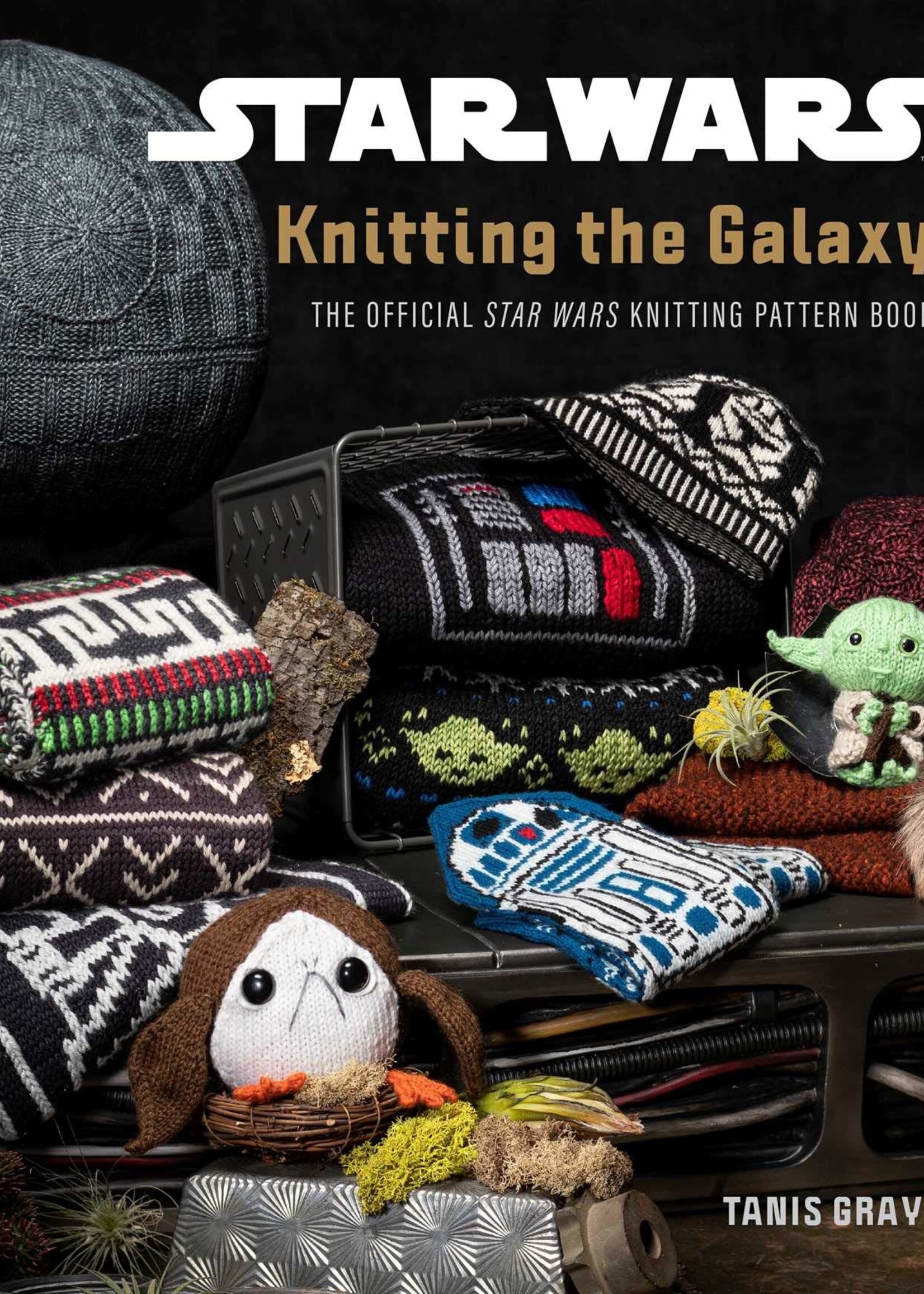 Tanis Gray Star Wars Knitting the Galaxy, The Official Star Wars Knitting Pattern Book
