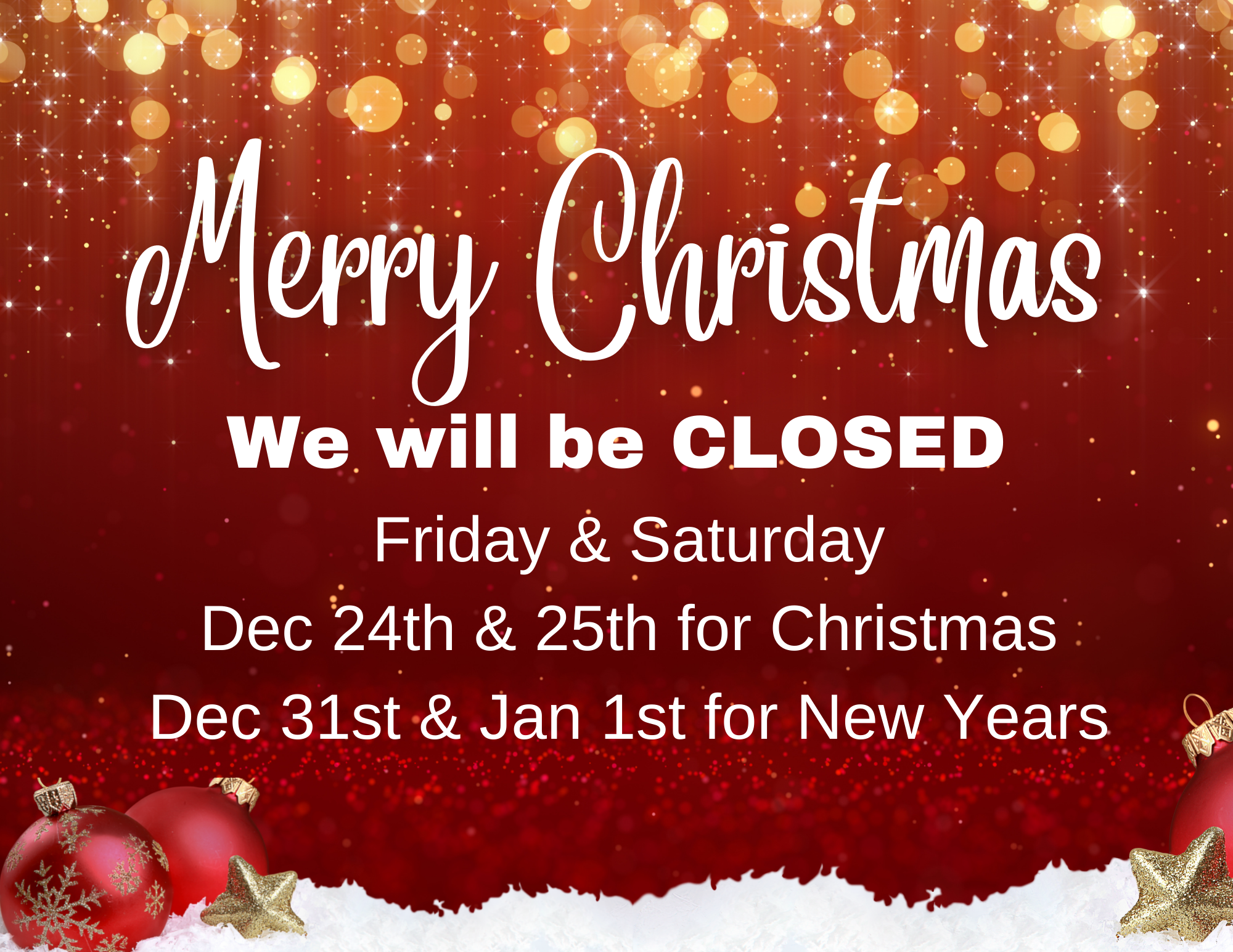 Closed Fri & Sat for Christmas & New Years