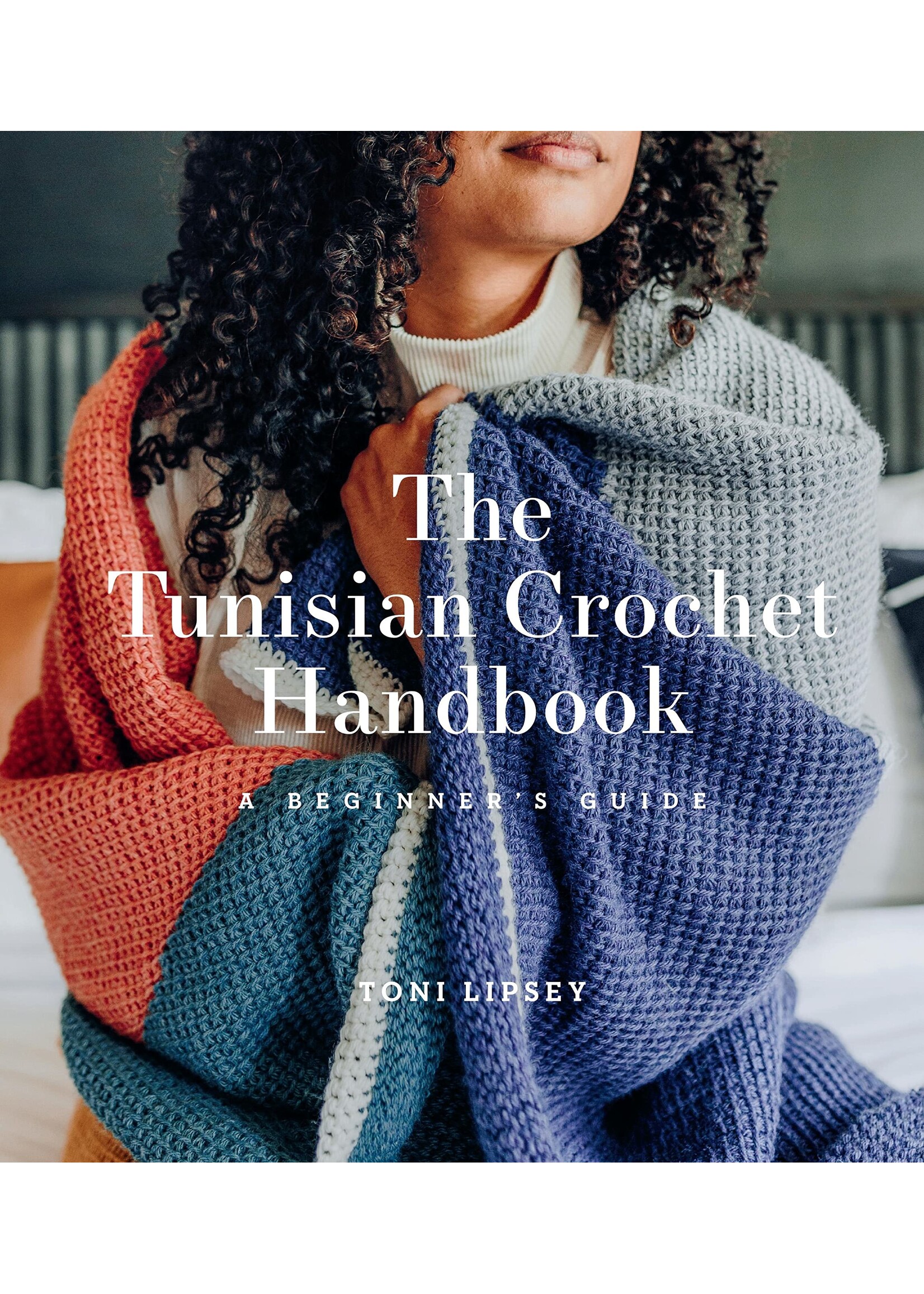 Toni Lipsey The Tunisian Crochet Handbook: A Beginner's Guide  by Toni Lipsey