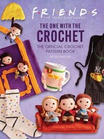 Lee Sartori Friends: The One with the Crochet: The Official Crochet Pattern Book by Lee Sartori