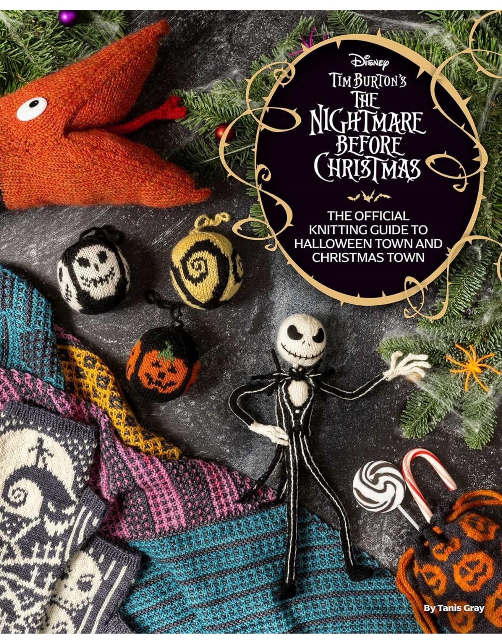 Tanis Gray The Disney Tim Burton's Nightmare Before Christmas: The Official Knitting Guide to Halloween Town and Christmas Town