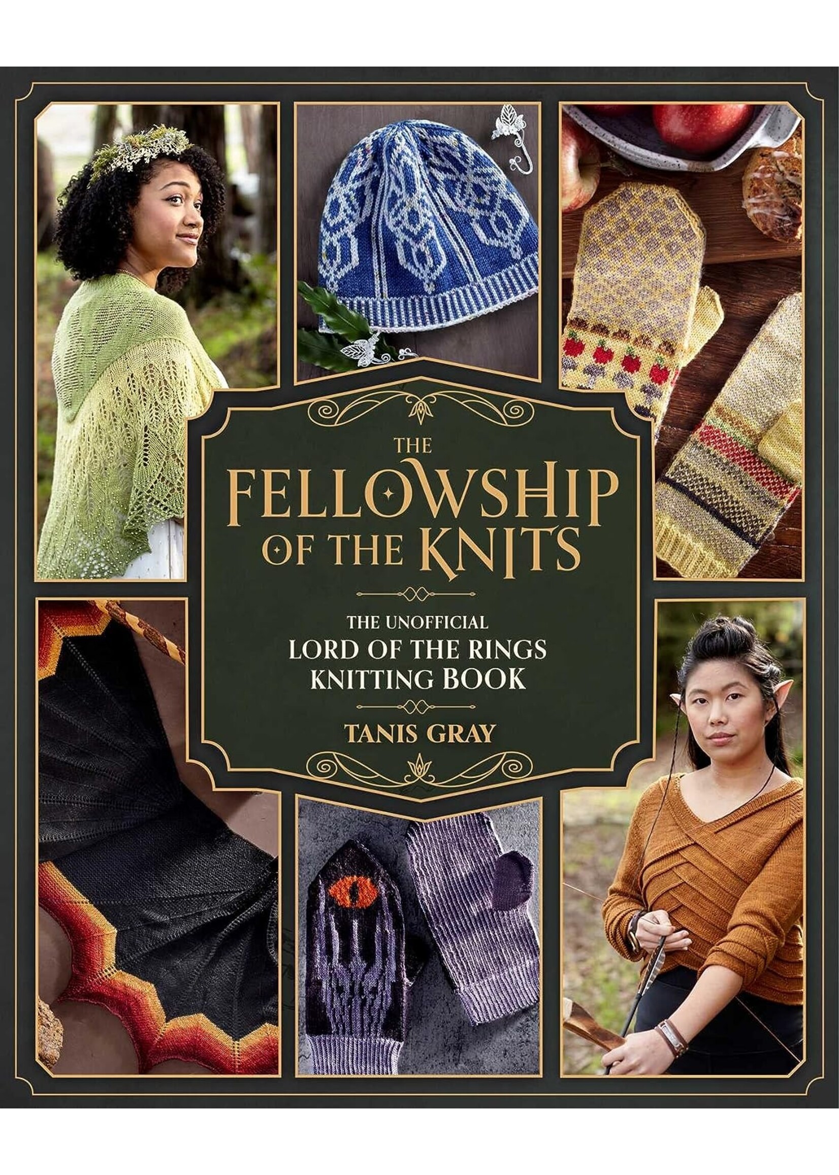 Tanis Gray The Fellowship of the Knits: Lord of the Rings: The Unofficial Knitting Book