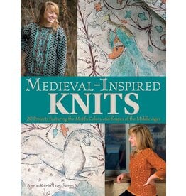 Anna-Karin Lundberg Medieval-Inspired Knits: 20 Projects Featuring the Motifs, Colors, and Shapes of the Middle Ages