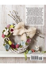 Anna Nikipirowicz Crocheted Wreaths for the Home: 12 Gorgeous Wreaths and 12 Matching Mini Projects for All Year Round