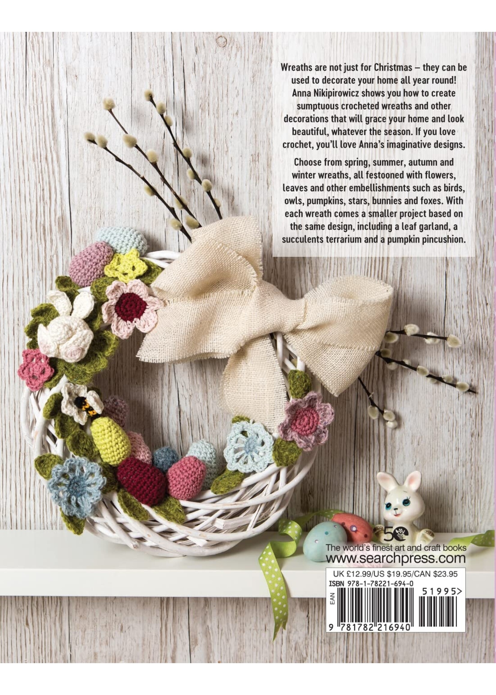 Anna Nikipirowicz Crocheted Wreaths for the Home: 12 Gorgeous Wreaths and 12 Matching Mini Projects for All Year Round