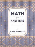 Kate Atherley Math for Knitters by Kate Atherley