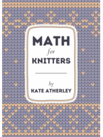 Kate Atherley Math for Knitters by Kate Atherley