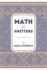 Kate Atherley Math for Knitters by Kate Atherley