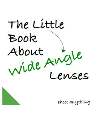 The F Stops Here The Little Book on Wide Angle Lenses