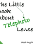 The F Stops Here The Little Book on Telephoto Lenses