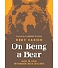 On Being a Bear: Face to Face with Our Wild Sibling Book by Rémy Marion