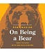 On Being a Bear: Face to Face with Our Wild Sibling Book by Rémy Marion