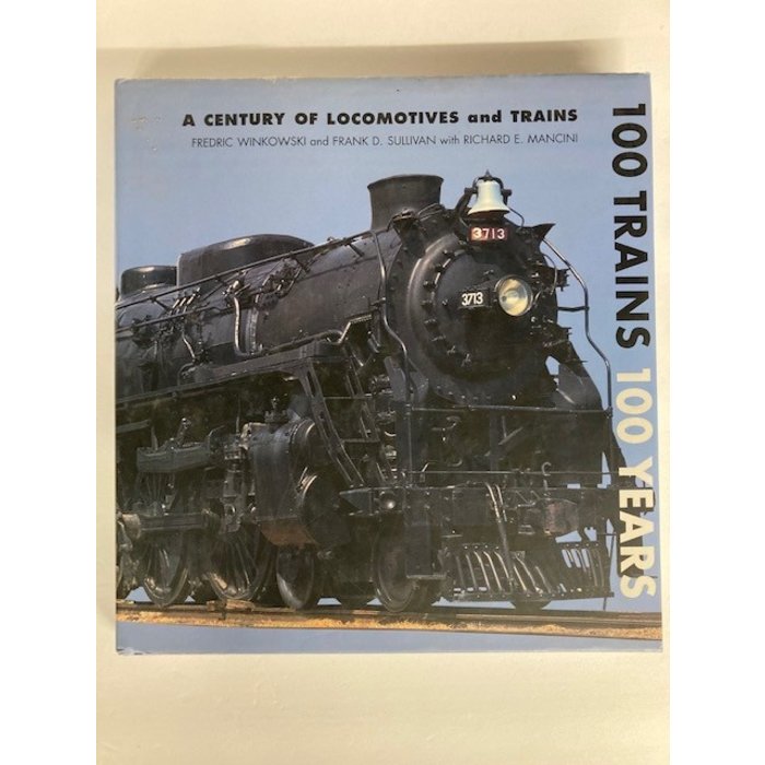 A Century of Locomotives and Trains 100 Trains / 100 Years