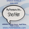 Speech Bubble Enamel Pin - She / Her Pronouns