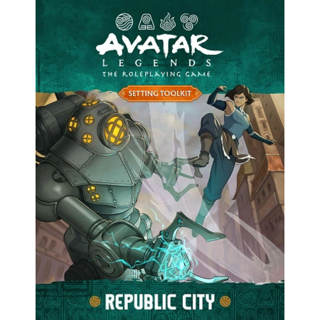 Avatar Legends RPG:  Republic City Setting Toolkit