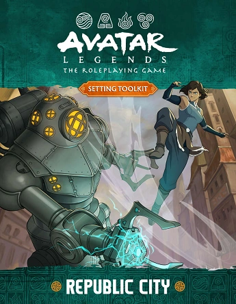 Avatar Legends RPG:  Republic City Setting Toolkit