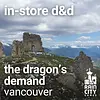The Dragon's Demand - In-Store D&D - Vancouver: 6-Session Campaign