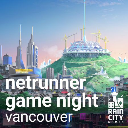 Netrunner Game Night - Vancouver