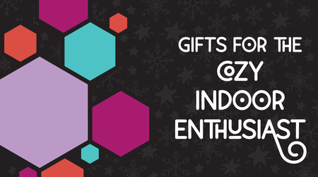 Gifts for the Cozy Indoor Enthusiast
