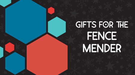 Gifts for the Fence Mender