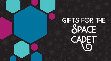 Gifts for the Space Cadet