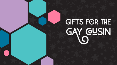 Gifts for the Gay Cousin