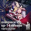 One Piece TCG - OP-14 Release Event - Vancouver