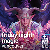 Friday Night Magic - Vancouver
