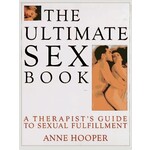 THE ULTIMATE SEX BOOK - A THERAPIST'S GUIDE TO SEXUAL FULFILLMENT - BY ANNE HOOPER
