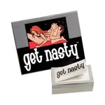 GET NASTY!