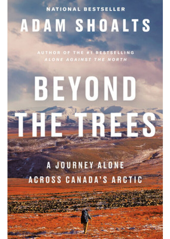 Beyond The Trees A Journey Alone Across Canada's Arctic