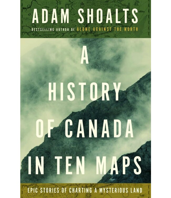 A History Of Canada In Ten Maps