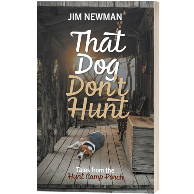 That Dog Don't Hunt: Tales from The Hunt Camp Porch